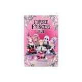 Cursed Princess Club Volume Four: A Webtoon Unscrolled Graphic Novel