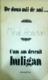 Mihail Sebastian - De doua mii de ani... Cum am devenit huligan