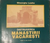 Gheorghe Leahu, Distrugerea Manastirii Vacaresti, Arta Grafica, 1997