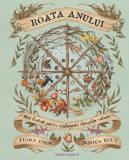 Roata anului. Ghid ilustrat pentru intelegerea ritmurilor naturii, Fiona Cook, Jessica Roux