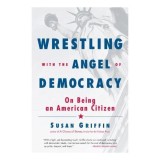 Wrestling with the Angel of Democracy