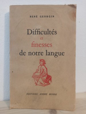 Rene Georgin - Difficultes et Finesses de Notre Langue foto