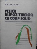 Fizica Dispozitivelor cu Corp Solid - Voicu Dolocan, Editura Academiei Romane, 1978, 358 pagini, Hardcover