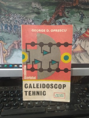 George D. Oprescu, Caleidoscop tehnic, colecția Cristal, editura Albatros, București 1984, 013 foto