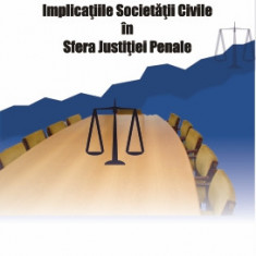 Implicațile societății civile în sfera justiției penale - Cecilia POPA