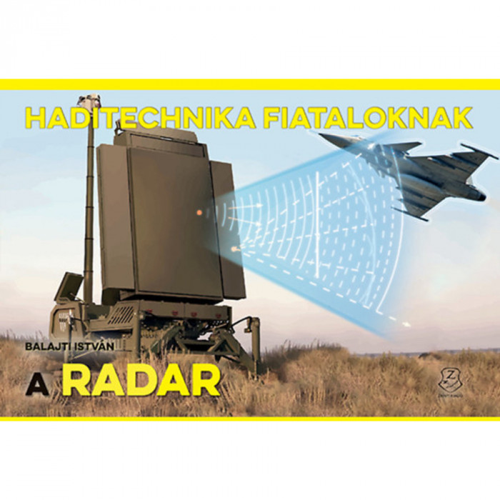 A radar - Haditechnika Fiataloknak sorozat - Balajti Istv&aacute;n