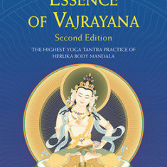 Essence of Vajrayana: The Highest Yoga Tantra Practice of Heruka Body Mandala