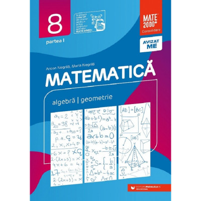 Matematica - Clasa 8 Partea 1 - Consolidare 2023-2024, Maria Negrila, Anton Negrila, Paralela 45 foto