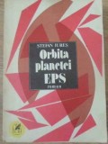 Orbita Planetei EPS - Stefan Iures - Roman, Cartea Romaneasca, 1987, 604 pagini