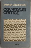 ZAHARIA SANGEORZAN - CONVERSATII CRITICE, 1980: Arghezi/Blaga/Nichita Stanescu/Ion Caraion/Adrian Paunescu/Cezar Ivanescu/Ion Horea/Dan Laurentiu+