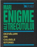READER'S DIGEST - MARI ENIGME ALE TRECUTULUI ( DEZVALUIRI DIN CULISELE ISTORIEI )