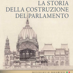 Az Országház építéstörténete (olasz nyelven) - La storia della costruizone del parlamento - Andrássy Dorottya