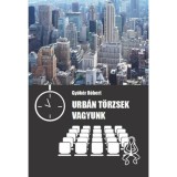Urb&aacute;n t&ouml;rzsek vagyunk - &Ouml;nszerveződő kisk&ouml;z&ouml;ss&eacute;gek a posztmodern korban - Gy&ouml;k&eacute;r R&oacute;bert