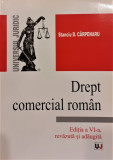 Drept comercial roman. Editia a VI - a, revazuta si adaugita, Stanciu D. Carpenaru