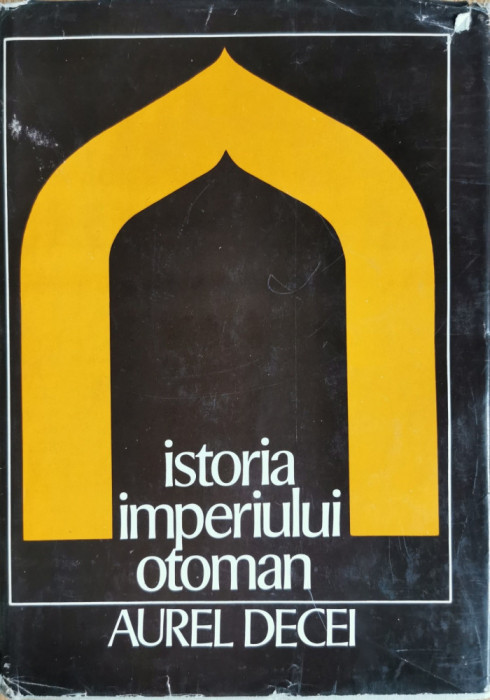 Istoria Imperiului Otoman - Aurel Decei