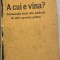 A cui e vina? - documentele cartii albe publicate de catre guvernul german -doua volume colegate