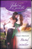 PACTUL INIMILOR-TRACY BROGAN-308255