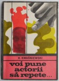 Voi pune actorii sa repete - K. Kwasniewski. Carte politista