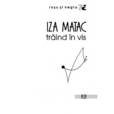 Traind in vis/Iza Matac