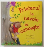 PRIETENUL LA NEVOIE SE CUNOASTE , text si ilustratii de JULIA HUBERY si CAROLINE PEDLER , 2021