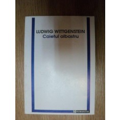 CAIETUL ALBASTRU de LUDWIG WITTGENSTEIN