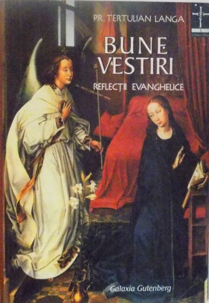 BUNE VESTIRI, REFLECTII EVANGHELICE de TERTULIAN LANGA, 2003