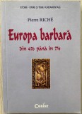 Europa barbara din 476 pana in 774 - Pierre Riche