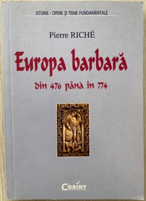 Europa barbara din 476 pana in 774 - Pierre Riche foto