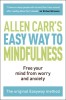 The Easy Way to Mindfulness: Free Your Mind from Worry and Anxiety