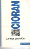 Amurgul gindurilor - E. Cioran Ed. Humanitas 1996 brosata, Alta editura