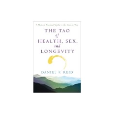 The Tao of Health, Sex and Longevity: A Modern Practical Guide to the Ancient Way