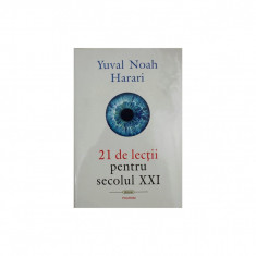 Carte Yuval Noah Harari - 21 De Lectii Pentru Secolul Xxi foto