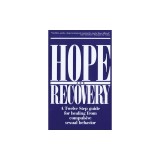 Hope and Recovery: A Twelve Step Guide for Healing from Compulsive Sexual Behavior