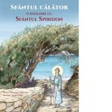 Sfantul calator. O intalnire cu Sfantul Spiridon