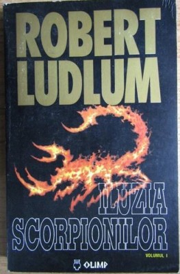 Robert Ludlum - Iluzia Scorpionilor Vol 1 foto