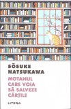 Motanul care voia sa salveze cartile - Sosuke Natsukawa - Litera, 2022 - Roman, Beletristica