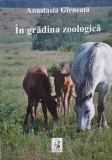 In Gradina Zoologica. Poezii - Anastasia Girneata, Creart 2012, 131 pagini
