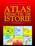 Atlas didactic de istorie pentru invatamantul gimnazial si liceal, universitara