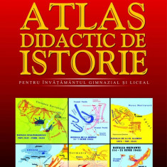 Atlas didactic de istorie pentru invatamantul gimnazial si liceal