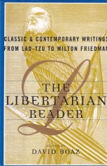 Edited by David Boaz - The Libertarian Reader: Classic and Contemporary