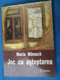 JOC CU ASTEPTAREA DE MARIA MANUCA / VERSURI ,CU AUTOGRAFUL AUTOAREI