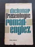 Dicționar frazeologic rom&acirc;n-englez - Andrei Bantaș, Andreea Gheorghițoiu, Leon Levițchi