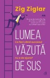 Cumpara ieftin Lumea vazuta de sus. Ce faci cand succesul nu e de ajuns?/Zig Ziglar