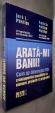 Arata-mi banii! Cum se determina ROI (randamentul investitiilor in oameni, proiecte si programe) - Jack si Patricia Phillips, CA NOUA! *RASFOIESTE!!*