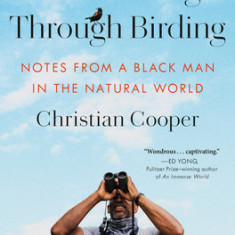 Better Living Through Birding: Notes from a Black Man in the Natural World