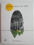 Speranta in aer - Tim Flannery - Carte Biologie, Stiinta
