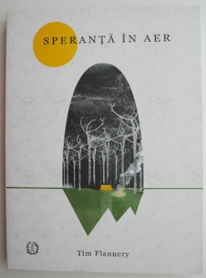 Speranta in aer &amp;ndash; Tim Flannery foto