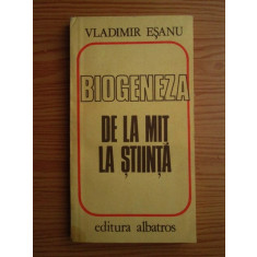 Vladimir Esanu - Biogeneza de la mit la stiinta