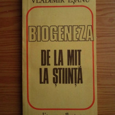 Vladimir Esanu - Biogeneza de la mit la stiinta