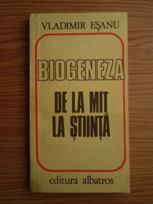 Vladimir Esanu - Biogeneza de la mit la stiinta foto